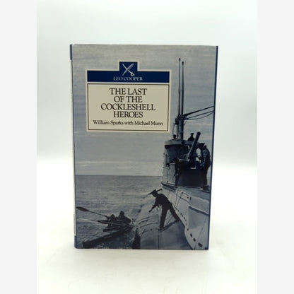 The Last Of The Cockleshell Heroes: World War Two Memoir, M Munn W Sparks by "Michael Munn William Sparks" book cover