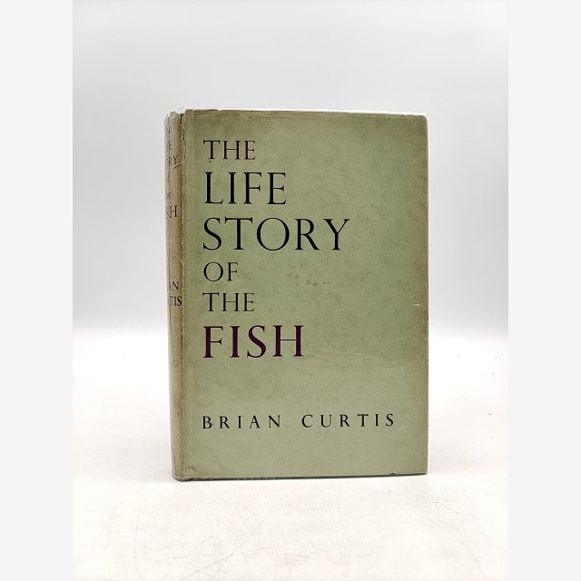 The Life Story Of The Fish: His Morals And Manners by Brian Curtis by Brian Curtis book cover