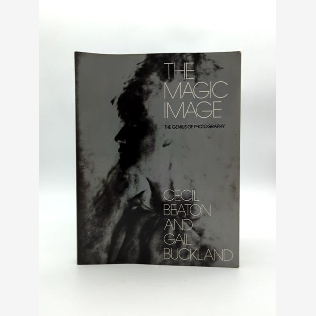 The Magic Image: The Genius Of Photography by Cecil Beaton & Gail Buckland by Gail Buckland, Cecil Beaton book cover