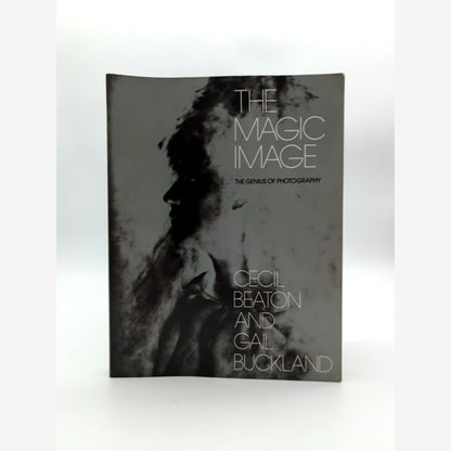 The Magic Image: The Genius Of Photography by Cecil Beaton & Gail Buckland by Gail Buckland, Cecil Beaton book cover