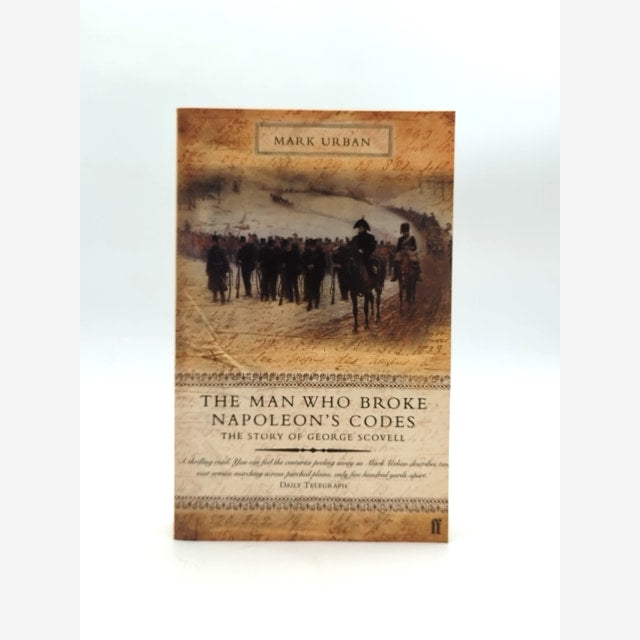 The Man Who Broke Napoleon's Codes The Story Of George Scovell by Mark Urban by Mark Urban book cover
