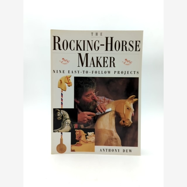 The Rocking-horse Maker: Nine Easy-to Follow Projects by Anthony Dew, Woodwork by Anthony Dew book cover