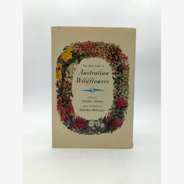 The Shell Guide To Australian Wildflowers by Malcolm Mcgregor Dennis Adams by Malcolm Mcgregor Dennis Adams book cover