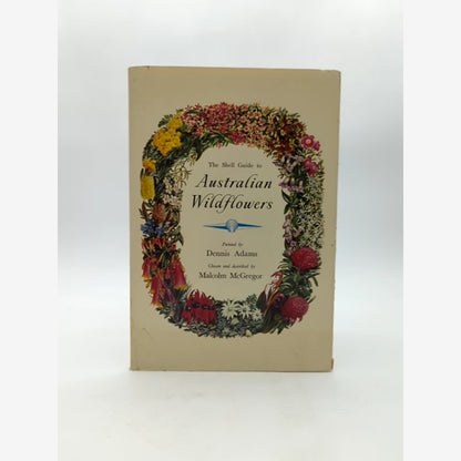 The Shell Guide To Australian Wildflowers by Malcolm Mcgregor Dennis Adams by Malcolm Mcgregor Dennis Adams book cover