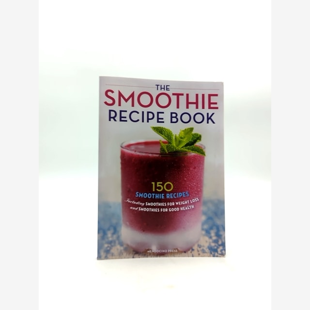 The Smoothie Recipe Book 150 Smoothie Recipes Including Smoothies For Weight Los by Callisto Publishing book cover