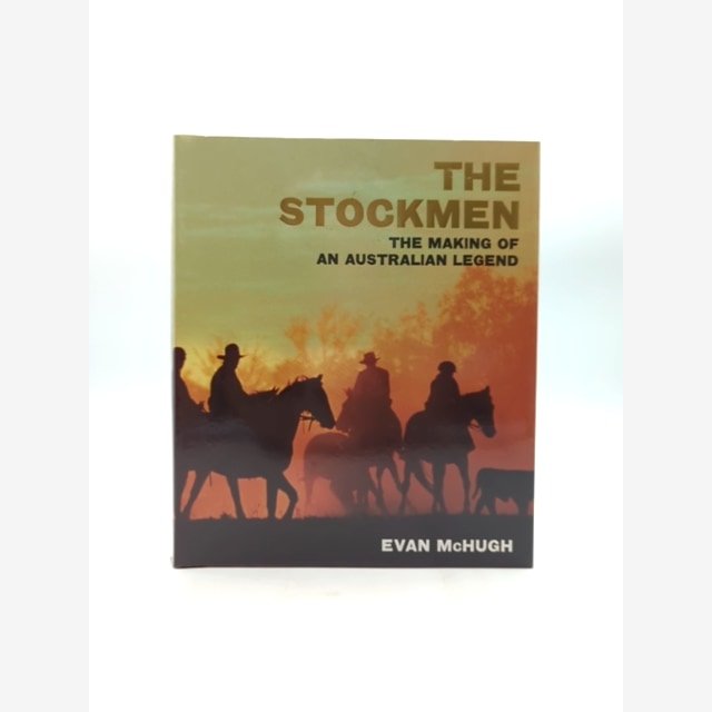 The Stockmen The Making Of An Australian Legend, Evan McHugh, Australian History by Evan Mchugh book cover