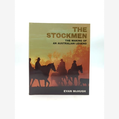 The Stockmen The Making Of An Australian Legend, Evan McHugh, Australian History by Evan Mchugh book cover