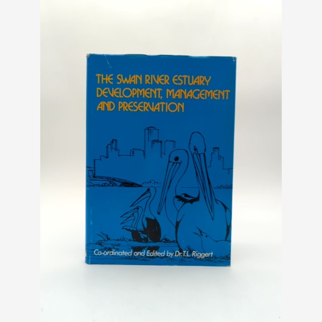 The Swan River Estuary Development, Management And Preservation by T L Riggert by T L Riggert book cover