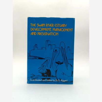 The Swan River Estuary Development, Management And Preservation by T L Riggert by T L Riggert book cover