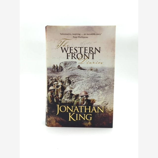 The Western Front Diaries The Anzacs' Own Story, Battle By Battle, Jonathan King by Jonathan King book cover