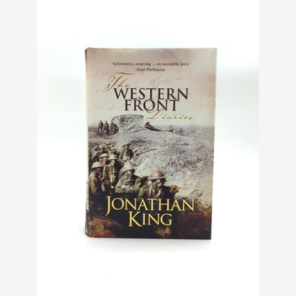 The Western Front Diaries The Anzacs' Own Story, Battle By Battle, Jonathan King by Jonathan King book cover