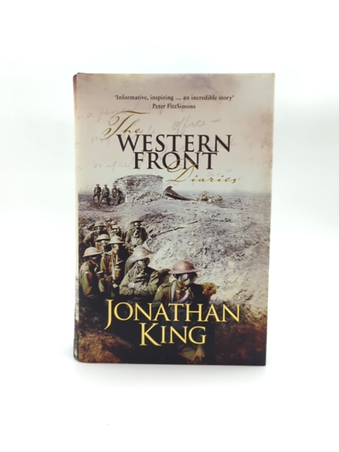 The Western Front Diaries The Anzacs' Own Story, Battle By Battle, Jonathan King by Jonathan King book cover