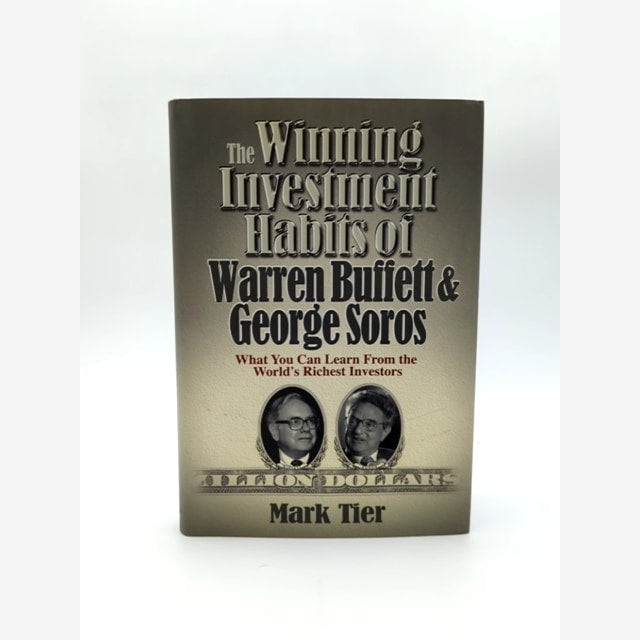 The Winning Investment Habits Of Warren Buffett And George Soros by Mark Tier by Mark Tier book cover