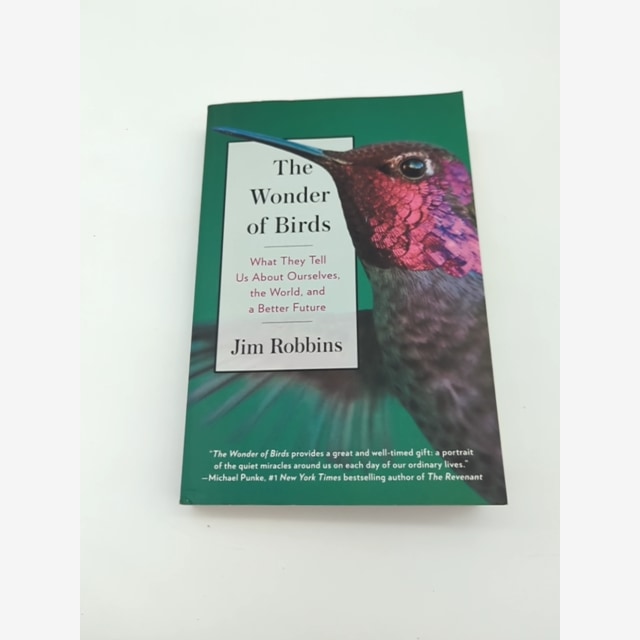 The Wonder of Birds: What They Tell Us About Ourselves, the World, and a Better by Jim Robbins book cover