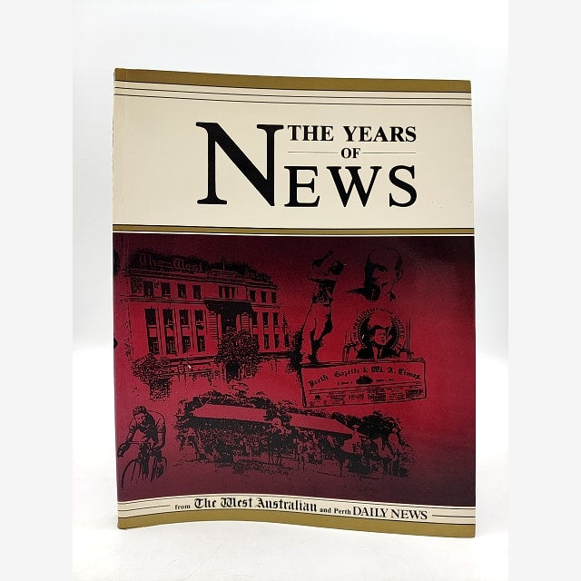 The Years Of News From The West Australian And Perth Daily News by Ross Haig by Ross Haig book cover