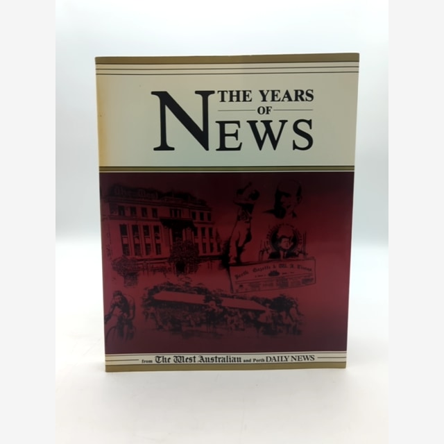 The Years Of News From The West Australian And Perth Daily News, Ross Haig {Ed.} by Ross Haig {Ed.} book cover