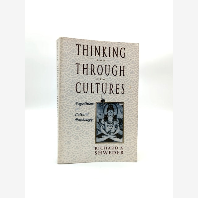 Thinking Through Cultures Expeditions In Cultural Psychology, Richard A. Shweder by Richard A. Shweder book cover
