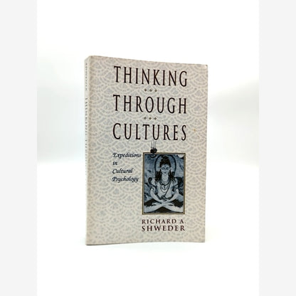 Thinking Through Cultures Expeditions In Cultural Psychology, Richard A. Shweder by Richard A. Shweder book cover