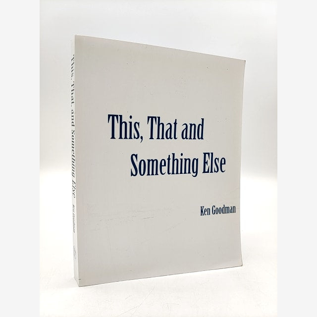 This, That, and Something Else: selected work poetry by Ken Goodman by Ken Goodman book cover