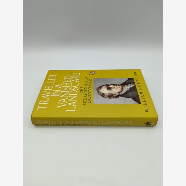 Traveler In A Vanished Landscape: Life & Times David Douglas, 1800's Botanist by William Morwood — photo 6