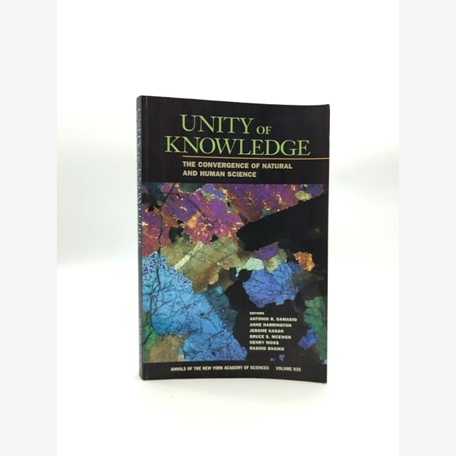 Unity Of Knowledge: The Convergence Of Natural And Human Science (annals Of The by Antonio Damasio book cover