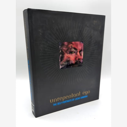 Unrepentant Ego: Self-Portraits of Lucas Samaras by Marla Prather, Art Book by Marla Prather book cover
