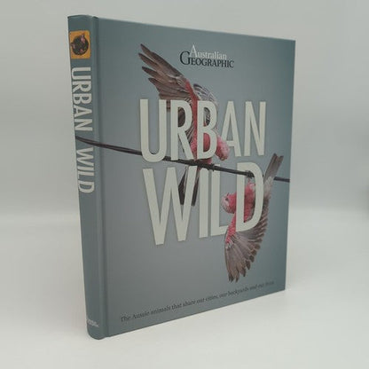 Urban Wild: Aussie Animals Sharing Our Spaces Australian Geographic Large Book by Australian Geographic book cover