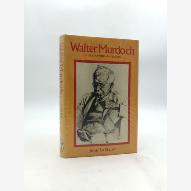 Walter Murdoch: Biographical Memoir by John La Nauze, Biography by John La Nauze book cover