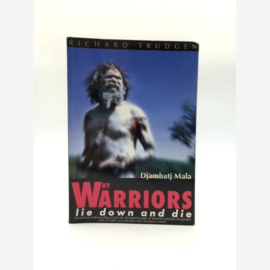Why Warriors Lie Down And Die by Richard Trudgen, Aboriginal Australia by Richard Trudgen book cover