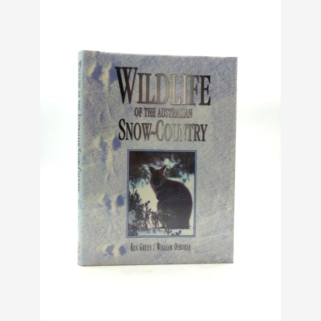Wildlife Of The Australian Snow-country: Comprehensive Guide To Alpine Fauna, Ke by Ken Green book cover