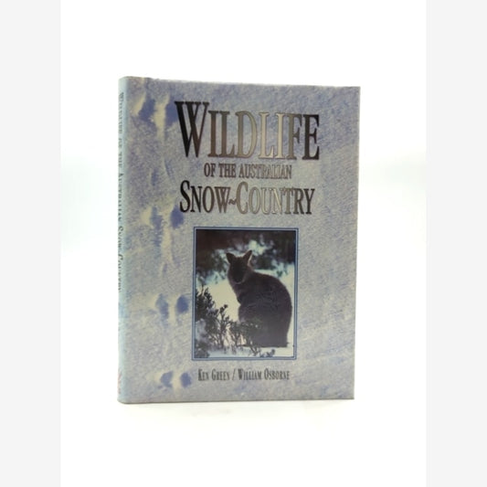 Wildlife Of The Australian Snow-country: Comprehensive Guide To Alpine Fauna, Ke by Ken Green book cover