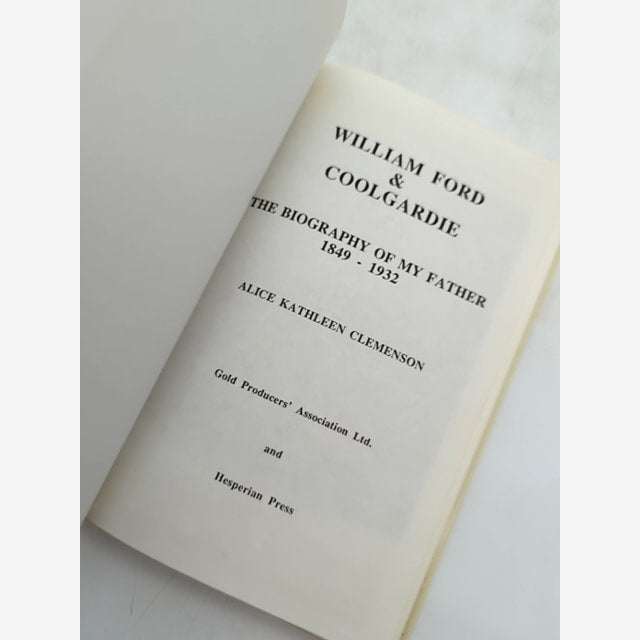 William Ford Coolgardie: The Biography Of My Father 1849-1932, Alice K Clemenson by Alice Kathleen Clemenson — photo 5