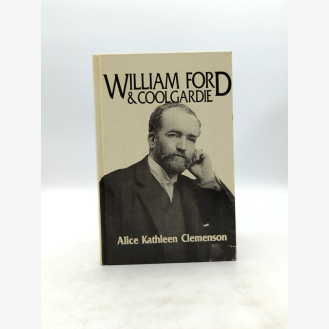 William Ford Coolgardie: The Biography Of My Father 1849-1932, Alice K Clemenson by Alice Kathleen Clemenson book cover
