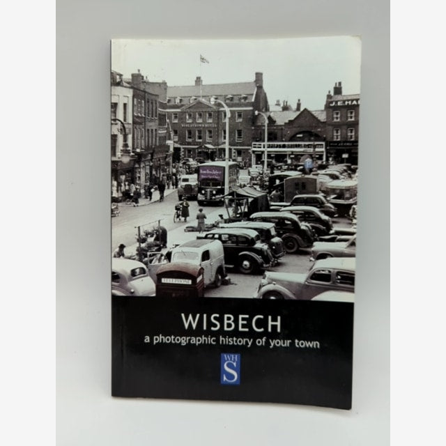 Wisbech: A Photographic History of Your Town by Robert Bell, Isle of Ely England by Robert Bell book cover