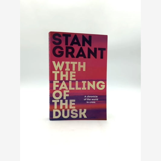 With The Falling Of The Dusk The Compelling And Powerful Bestselling Book By Cri by Stan Grant book cover