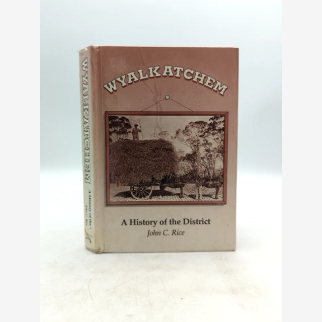 Wyalkatchem: A History of the District by John C Rice (Hardcover, 1993) 1st Ed by John C Rice book cover
