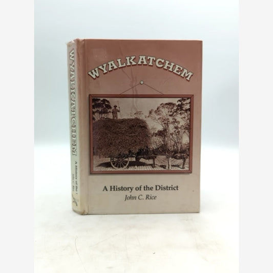 Wyalkatchem: A History of the District by John C Rice (Hardcover, 1993) 1st Ed by John C Rice book cover