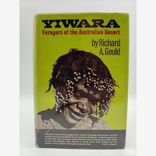 Yiwara: Foragers Of The Australian Desert, Richard A Gould, 1969 1st Ed VGC by Richard A Gould book cover